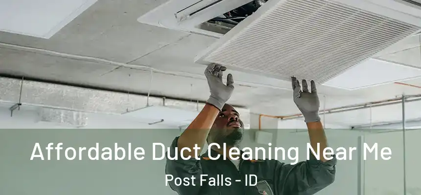  Affordable Duct Cleaning Near Me Post Falls - ID