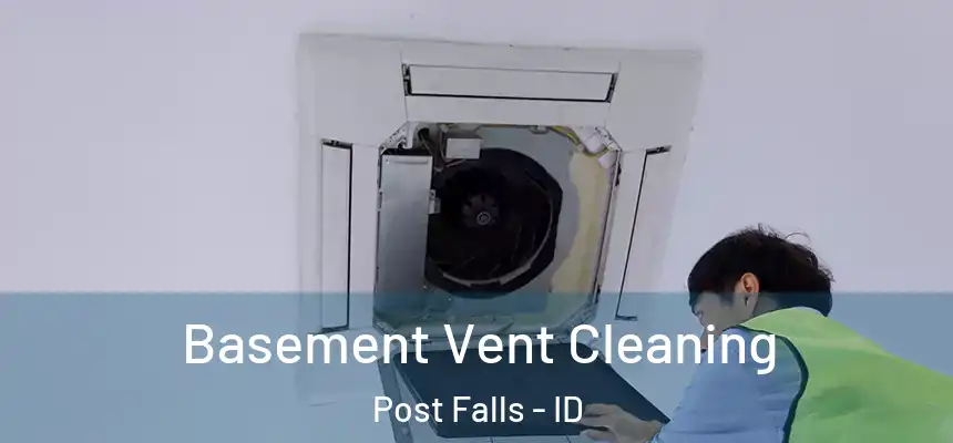 Basement Vent Cleaning Post Falls - ID