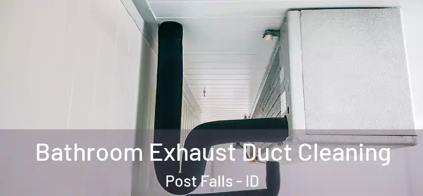  Bathroom Exhaust Duct Cleaning Post Falls - ID