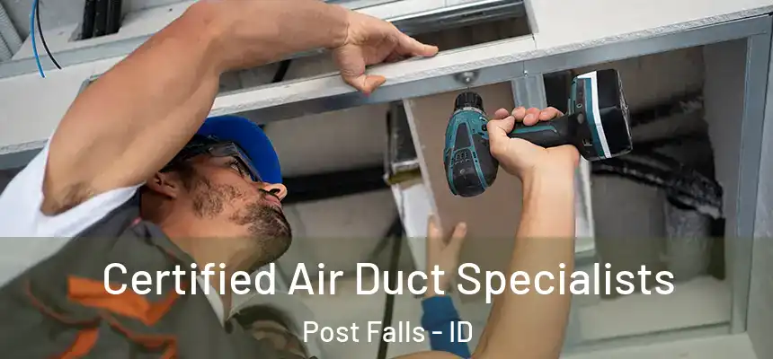  Certified Air Duct Specialists Post Falls - ID