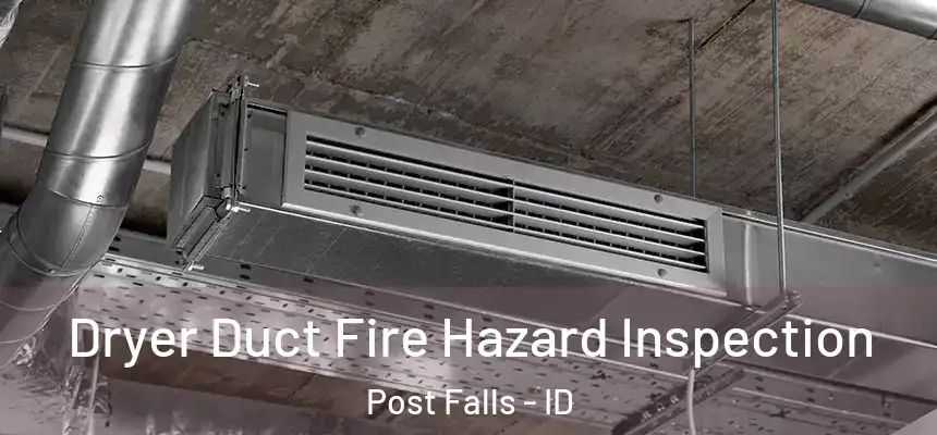  Dryer Duct Fire Hazard Inspection Post Falls - ID