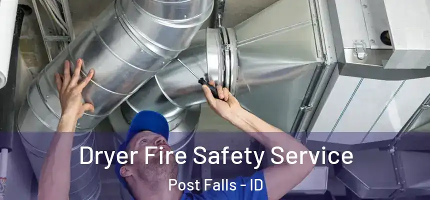Dryer Fire Safety Service Post Falls - ID