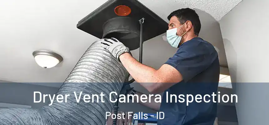  Dryer Vent Camera Inspection Post Falls - ID