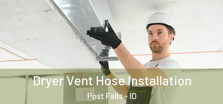  Dryer Vent Hose Installation Post Falls - ID