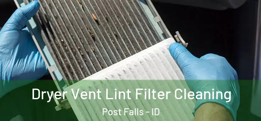  Dryer Vent Lint Filter Cleaning Post Falls - ID