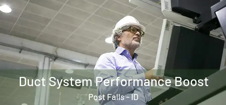 Duct System Performance Boost Post Falls - ID