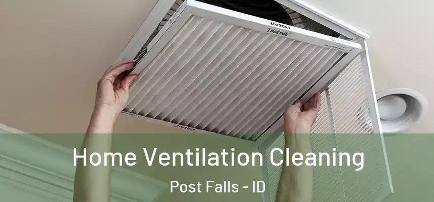 Home Ventilation Cleaning Post Falls - ID