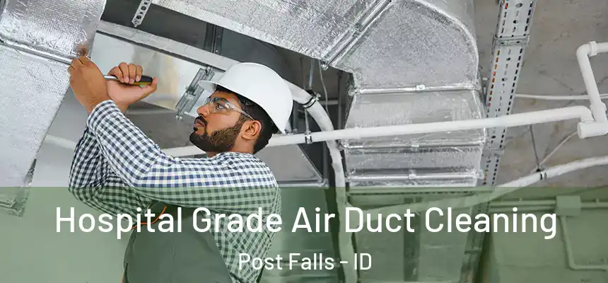 Hospital Grade Air Duct Cleaning Post Falls - ID