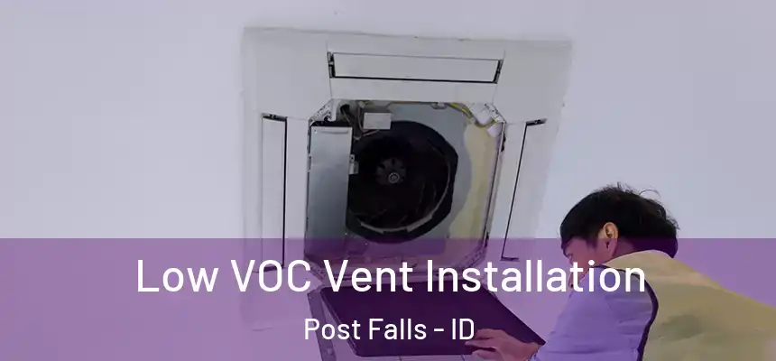  Low VOC Vent Installation Post Falls - ID
