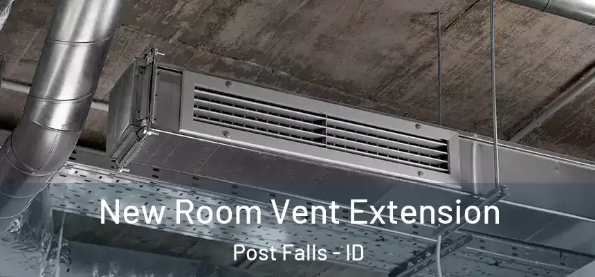 New Room Vent Extension Post Falls - ID