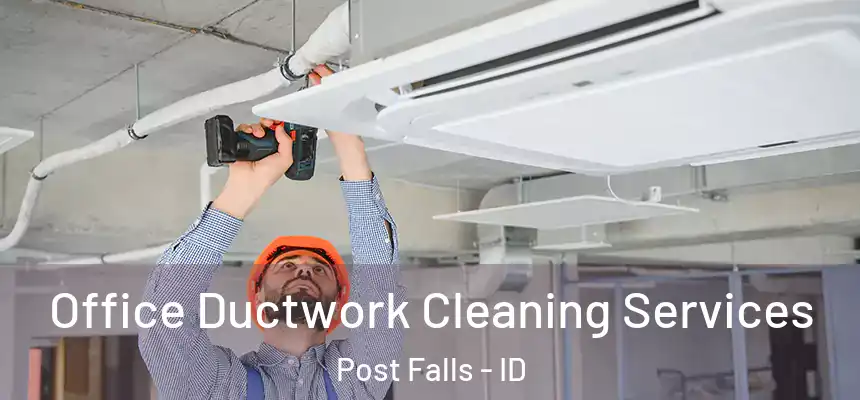  Office Ductwork Cleaning Services Post Falls - ID