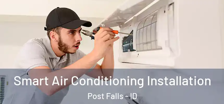 Smart Air Conditioning Installation Post Falls - ID