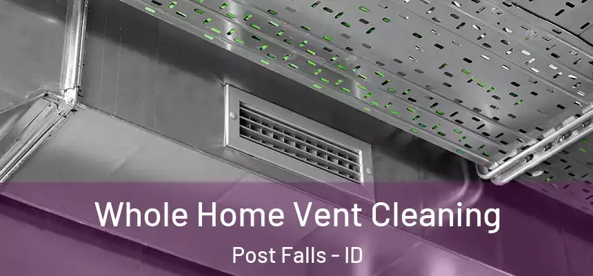  Whole Home Vent Cleaning Post Falls - ID